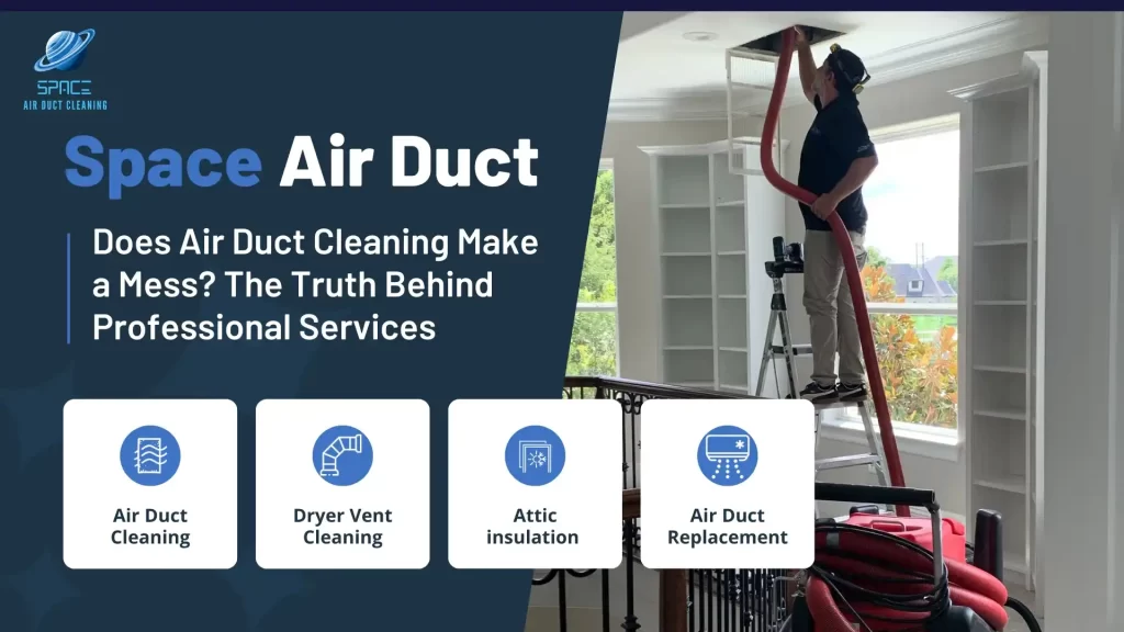 Does Air Duct Cleaning Make a Mess? - Space Air Duct Cleaning