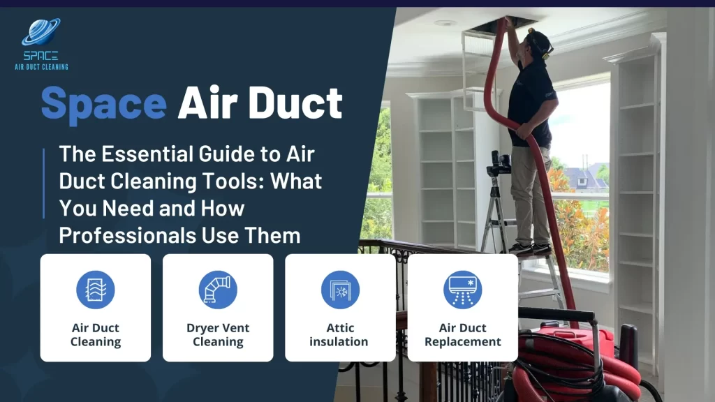 The Essential Guide to Air Duct Cleaning Tools - Space Air Duct Cleaning