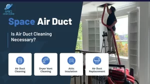 Is Air Duct Cleaning Necessary- Space Air Duct Cleaning
