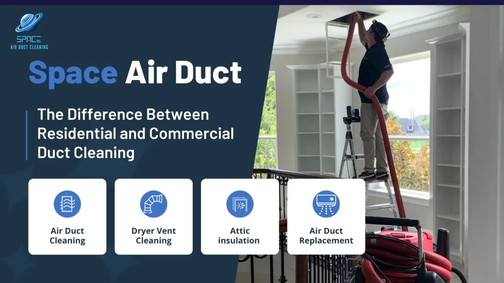 The Difference Between Residential and Commercial Duct Cleaning- Space Air Duct Cleaning