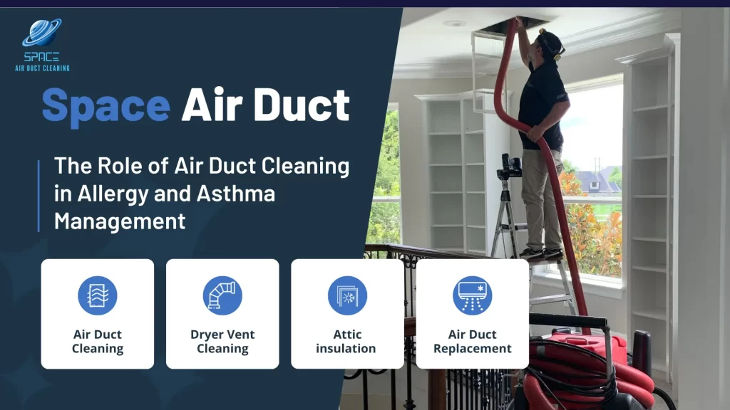 The Role of Air Duct Cleaning in Allergy and Asthma Management